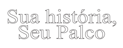 Sua história, Seu Palco